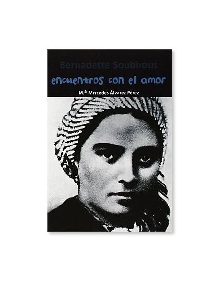 Libro ENCUENTROS CON EL AMOR: Bernadette Soubirous
