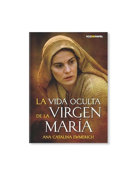 La vida oculta de la Virgen María LIBRO sobre las visiones de la beata Ana Catalina Emmerich