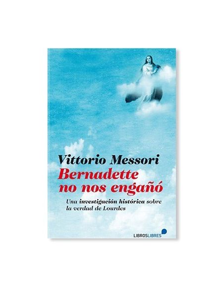 Libro BERNADETTE NO NOS ENGAÑO de Vittorio Messori