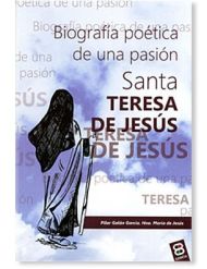 Libro SANTA TERESA DE JESUS, BIOGRAFIA POETICA DE UNA PASIÓN